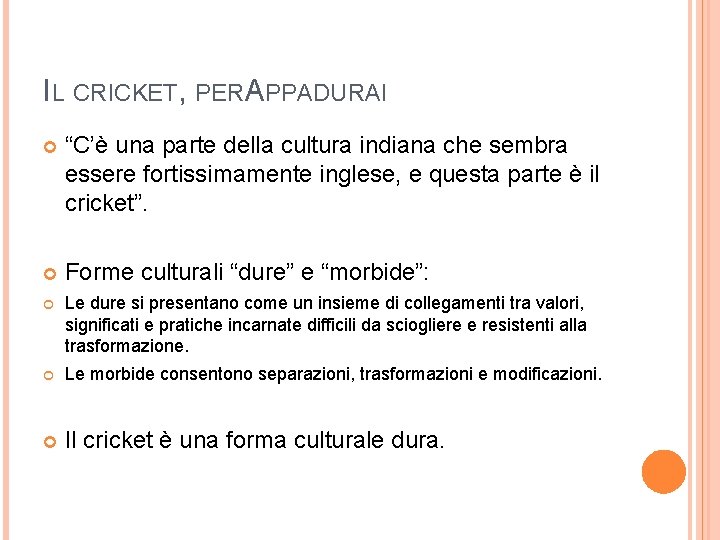 IL CRICKET, PER APPADURAI “C’è una parte della cultura indiana che sembra essere fortissimamente