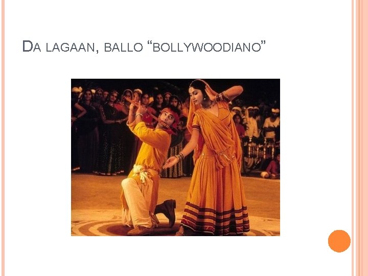 DA LAGAAN, BALLO “BOLLYWOODIANO” 