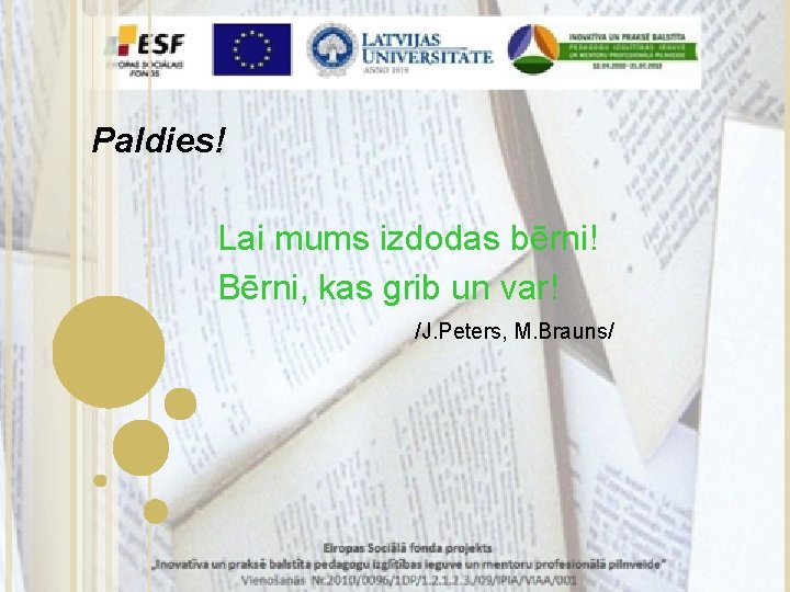 Paldies! Lai mums izdodas bērni! Bērni, kas grib un var! /J. Peters, M. Brauns/