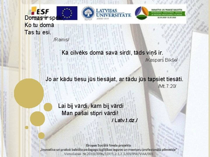 Domas ir spēki, Ko tu domā Tas tu esi. /Rainis/ Kā cilvēks domā savā