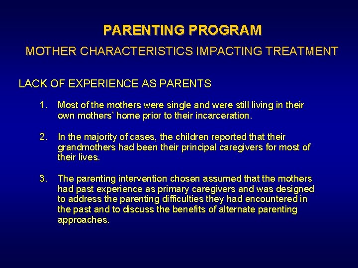 PARENTING PROGRAM MOTHER CHARACTERISTICS IMPACTING TREATMENT LACK OF EXPERIENCE AS PARENTS 1. Most of