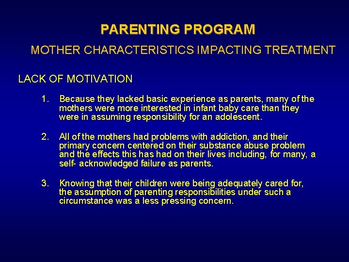 PARENTING PROGRAM MOTHER CHARACTERISTICS IMPACTING TREATMENT LACK OF MOTIVATION 1. Because they lacked basic