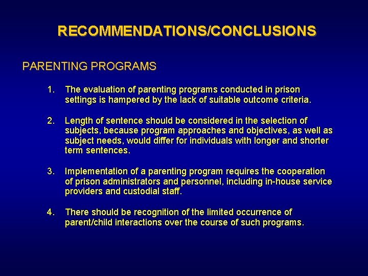 RECOMMENDATIONS/CONCLUSIONS PARENTING PROGRAMS 1. The evaluation of parenting programs conducted in prison settings is
