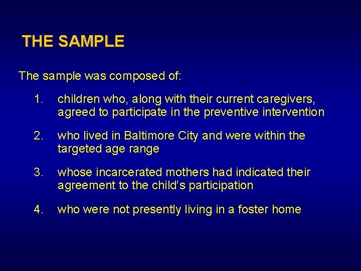 THE SAMPLE The sample was composed of: 1. children who, along with their current