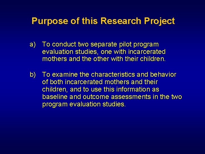 Purpose of this Research Project a) To conduct two separate pilot program evaluation studies,