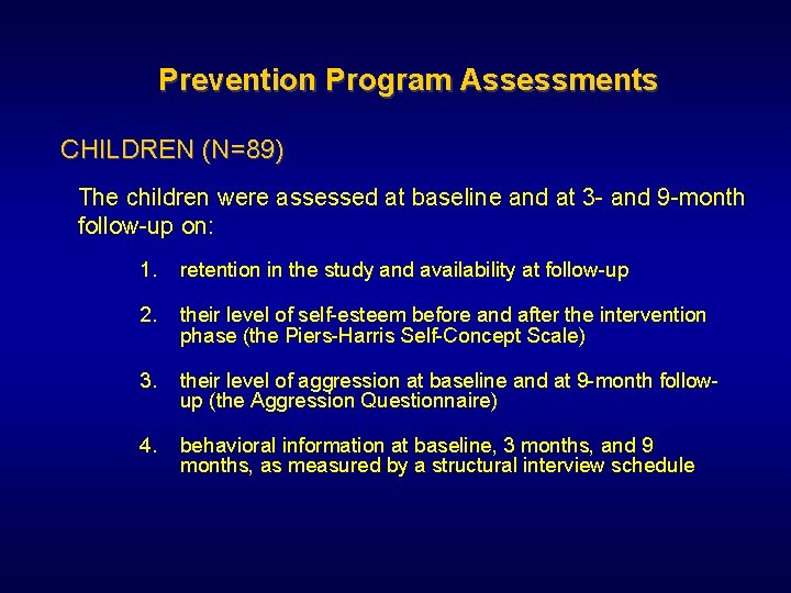 Prevention Program Assessments CHILDREN (N=89) The children were assessed at baseline and at 3