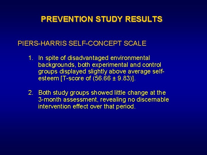 PREVENTION STUDY RESULTS PIERS-HARRIS SELF-CONCEPT SCALE 1. In spite of disadvantaged environmental backgrounds, both