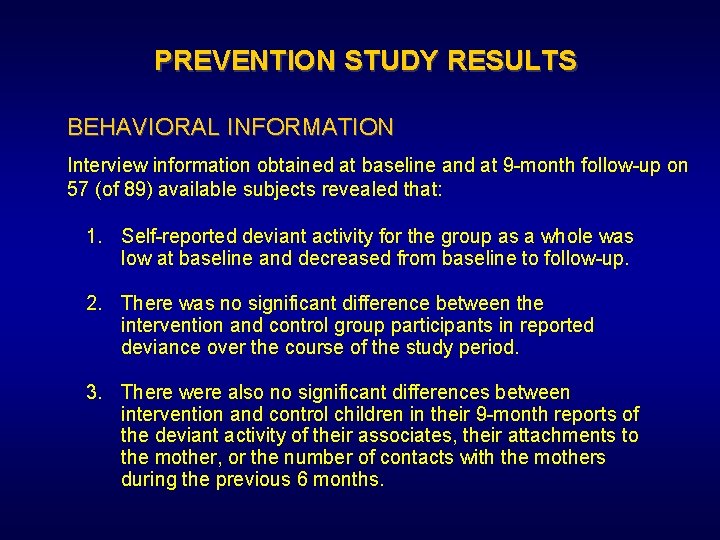 PREVENTION STUDY RESULTS BEHAVIORAL INFORMATION Interview information obtained at baseline and at 9 -month