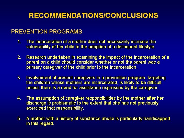 RECOMMENDATIONS/CONCLUSIONS PREVENTION PROGRAMS 1. The incarceration of a mother does not necessarily increase the