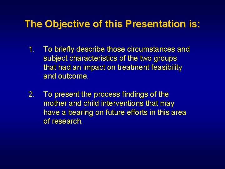 The Objective of this Presentation is: 1. To briefly describe those circumstances and subject