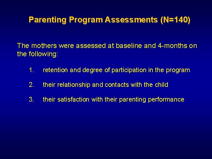 Parenting Program Assessments (N=140) The mothers were assessed at baseline and 4 -months on