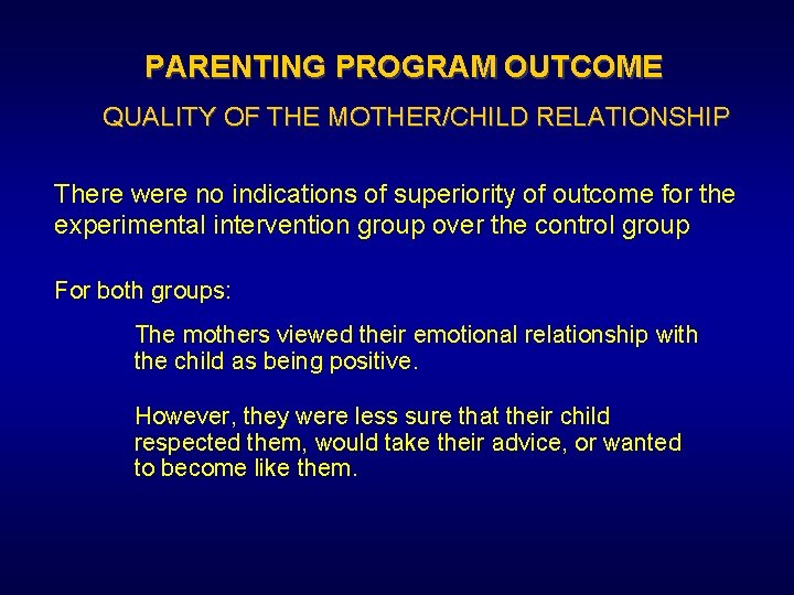 PARENTING PROGRAM OUTCOME QUALITY OF THE MOTHER/CHILD RELATIONSHIP There were no indications of superiority