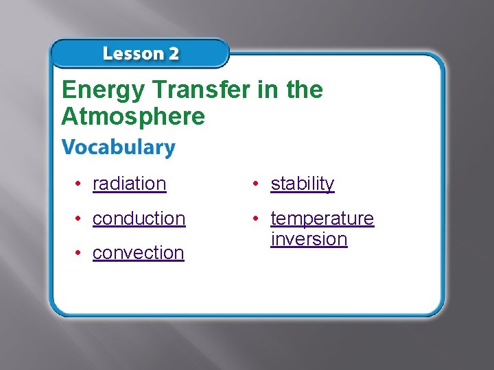 Energy Transfer in the Atmosphere • radiation • stability • conduction • temperature inversion