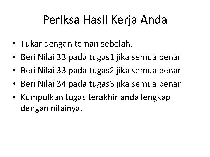 Periksa Hasil Kerja Anda • • • Tukar dengan teman sebelah. Beri Nilai 33 Periksa Hasil Kerja Anda • • • Tukar dengan teman sebelah. Beri Nilai 33