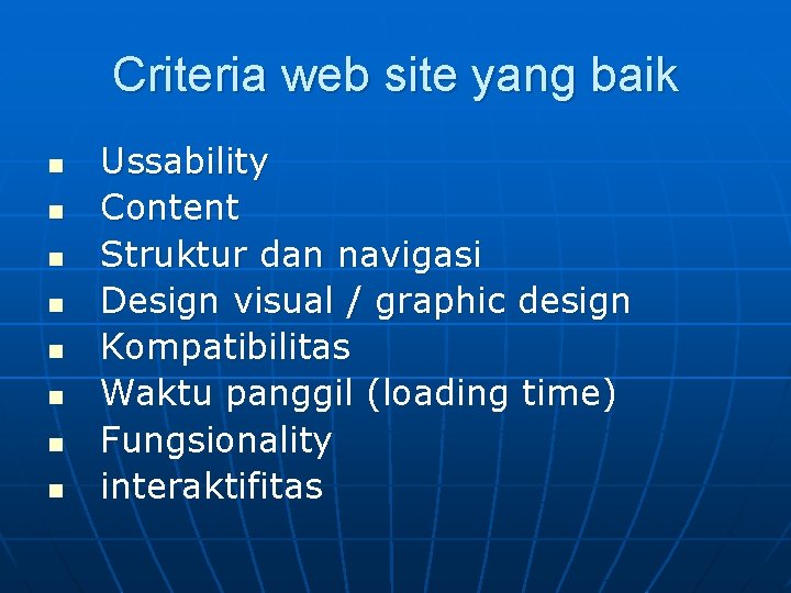 Criteria web site yang baik n n n n Ussability Content Struktur dan navigasi