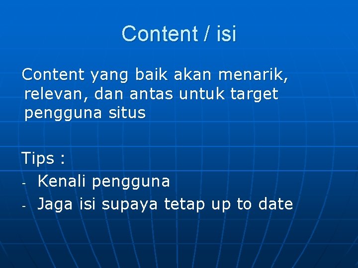 Content / isi Content yang baik akan menarik, relevan, dan antas untuk target pengguna