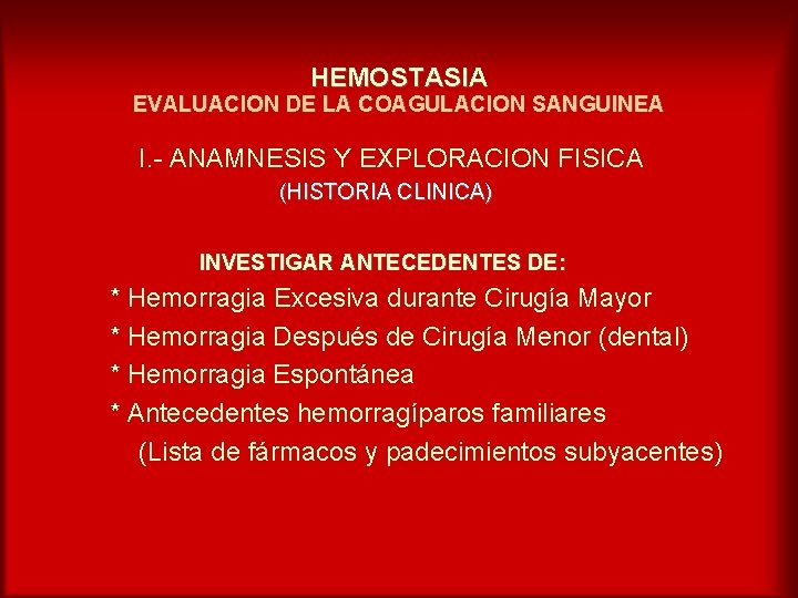 HEMOSTASIA EVALUACION DE LA COAGULACION SANGUINEA I. - ANAMNESIS Y EXPLORACION FISICA (HISTORIA CLINICA)