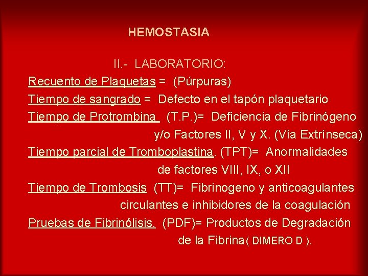HEMOSTASIA II. - LABORATORIO: Recuento de Plaquetas = (Púrpuras) Tiempo de sangrado = Defecto