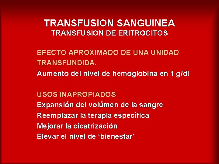 TRANSFUSION SANGUINEA TRANSFUSION DE ERITROCITOS EFECTO APROXIMADO DE UNA UNIDAD TRANSFUNDIDA. Aumento del nivel