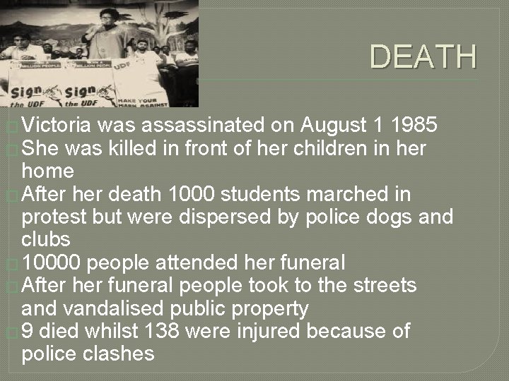DEATH � Victoria was assassinated on August 1 1985 � She was killed in