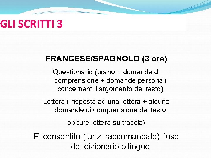 GLI SCRITTI 3 FRANCESE/SPAGNOLO (3 ore) Questionario (brano + domande di comprensione + domande