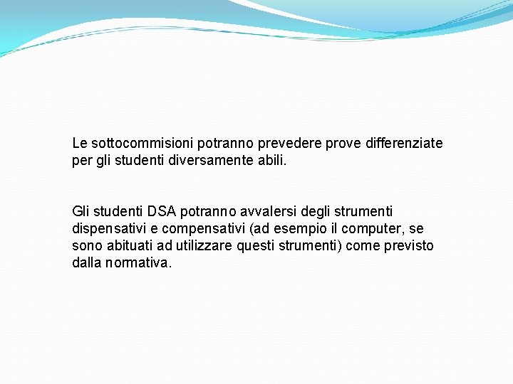 Le sottocommisioni potranno prevedere prove differenziate per gli studenti diversamente abili. Gli studenti DSA