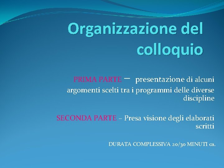 Organizzazione del colloquio – PRIMA PARTE presentazione di alcuni argomenti scelti tra i programmi