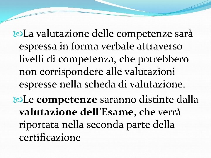  La valutazione delle competenze sarà espressa in forma verbale attraverso livelli di competenza,