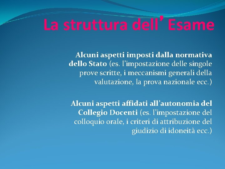 La struttura dell’Esame Alcuni aspetti imposti dalla normativa dello Stato (es. l’impostazione delle singole