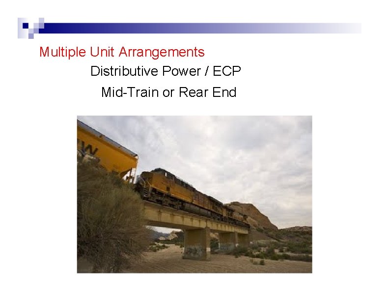 Multiple Unit Arrangements Distributive Power / ECP Mid-Train or Rear End 