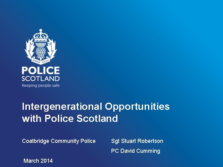 Intergenerational Opportunities with Police Scotland Coatbridge Community Police Sgt Stuart Robertson PC David Cumming