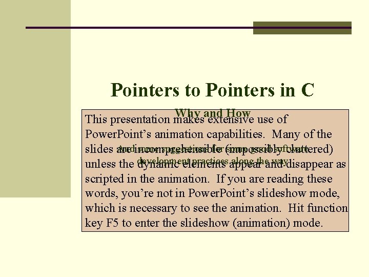 Pointers to Pointers in C Why and How This presentation makes extensive use of