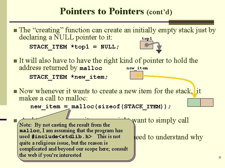 Pointers to Pointers (cont’d) n The “creating” function can create an initially empty stack