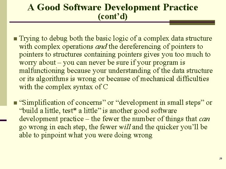 A Good Software Development Practice (cont’d) n Trying to debug both the basic logic