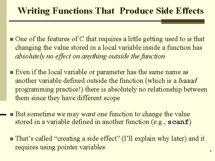 Writing Functions That Produce Side Effects n One of the features of C that