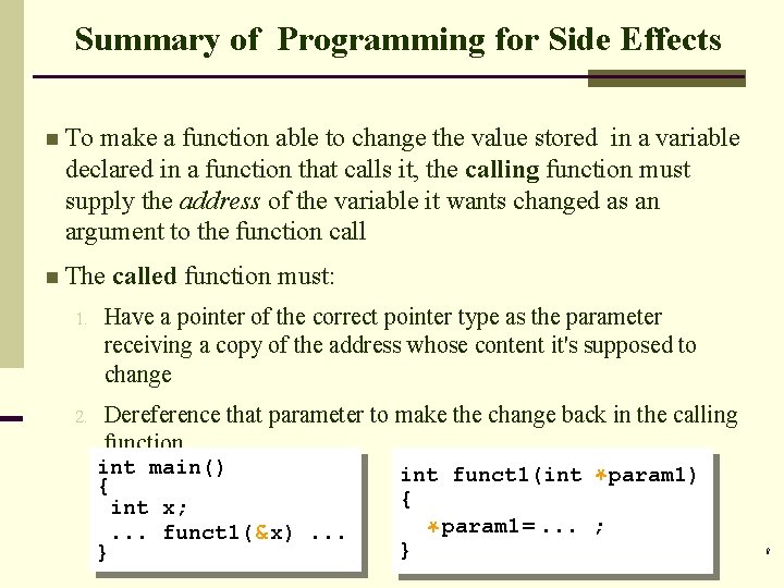 Summary of Programming for Side Effects n To make a function able to change