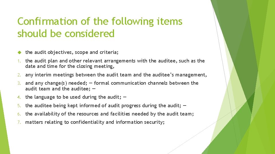 Confirmation of the following items should be considered the audit objectives, scope and criteria; Confirmation of the following items should be considered the audit objectives, scope and criteria;