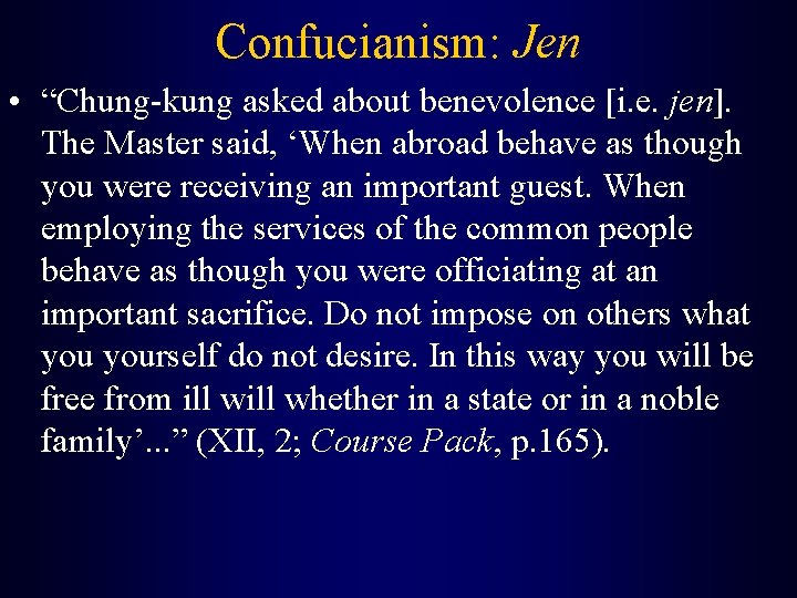 Confucianism: Jen • “Chung-kung asked about benevolence [i. e. jen]. The Master said, ‘When