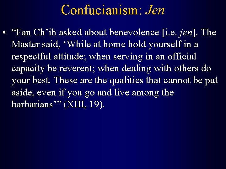 Confucianism: Jen • “Fan Ch’ih asked about benevolence [i. e. jen]. The Master said,