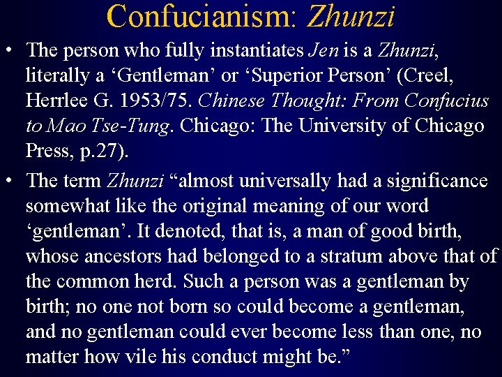 Confucianism: Zhunzi • The person who fully instantiates Jen is a Zhunzi, literally a