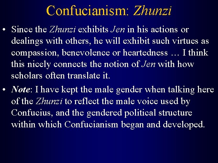 Confucianism: Zhunzi • Since the Zhunzi exhibits Jen in his actions or dealings with