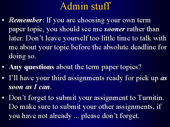 Admin stuff • Remember: If you are choosing your own term paper topic, you