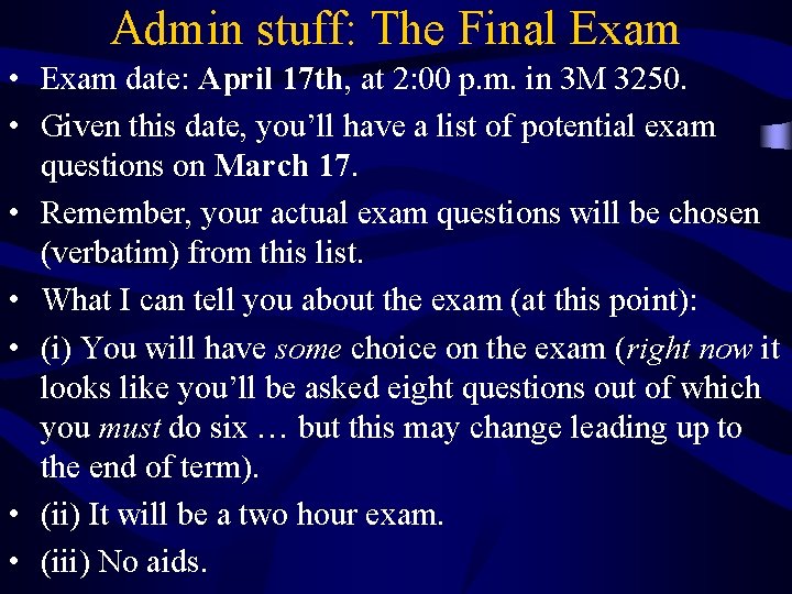 Admin stuff: The Final Exam • Exam date: April 17 th, at 2: 00