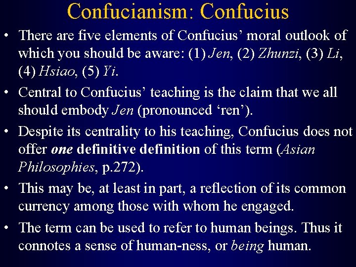 Confucianism: Confucius • There are five elements of Confucius’ moral outlook of which you