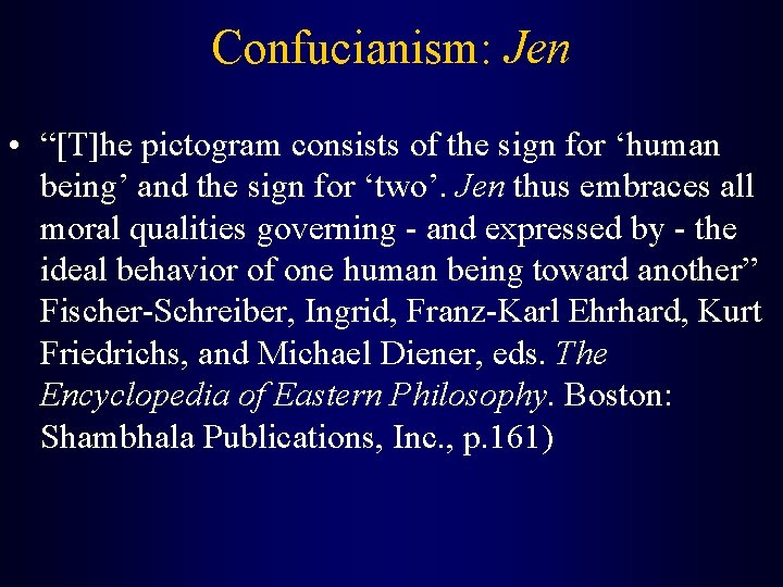 Confucianism: Jen • “[T]he pictogram consists of the sign for ‘human being’ and the