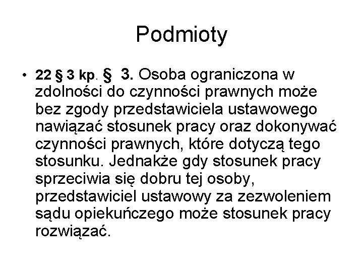 Podmioty • 22 § 3 kp. § 3. Osoba ograniczona w zdolności do czynności