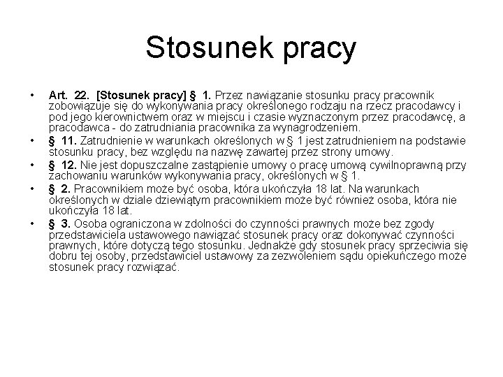 Stosunek pracy • • • Art. 22. [Stosunek pracy] § 1. Przez nawiązanie stosunku