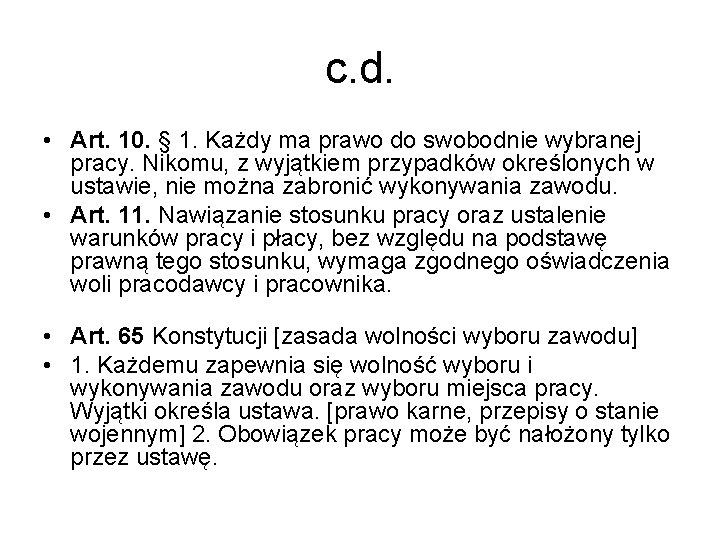 c. d. • Art. 10. § 1. Każdy ma prawo do swobodnie wybranej pracy.