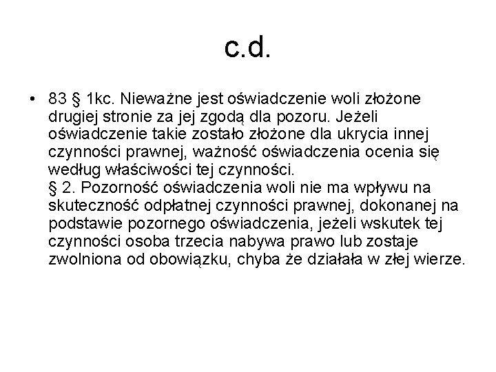 c. d. • 83 § 1 kc. Nieważne jest oświadczenie woli złożone drugiej stronie