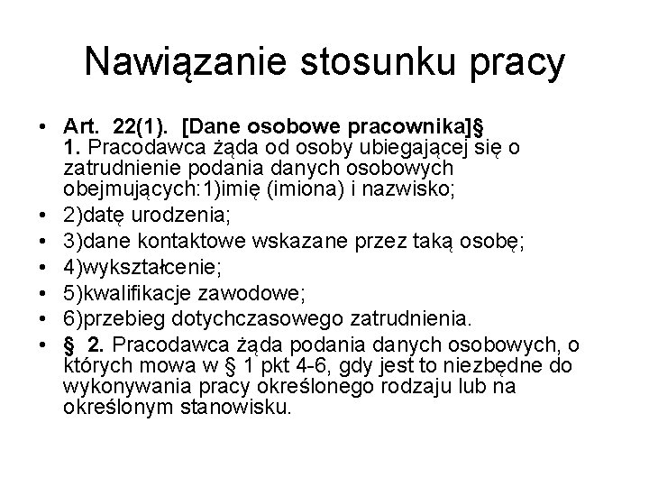 Nawiązanie stosunku pracy • Art. 22(1). [Dane osobowe pracownika]§ 1. Pracodawca żąda od osoby